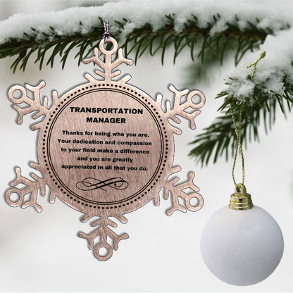 Transportation Manager Snowflake Ornament - Thanks for being who you are - Birthday Christmas Jewelry Gifts Coworkers Colleague Boss - Mallard Moon Gift Shop