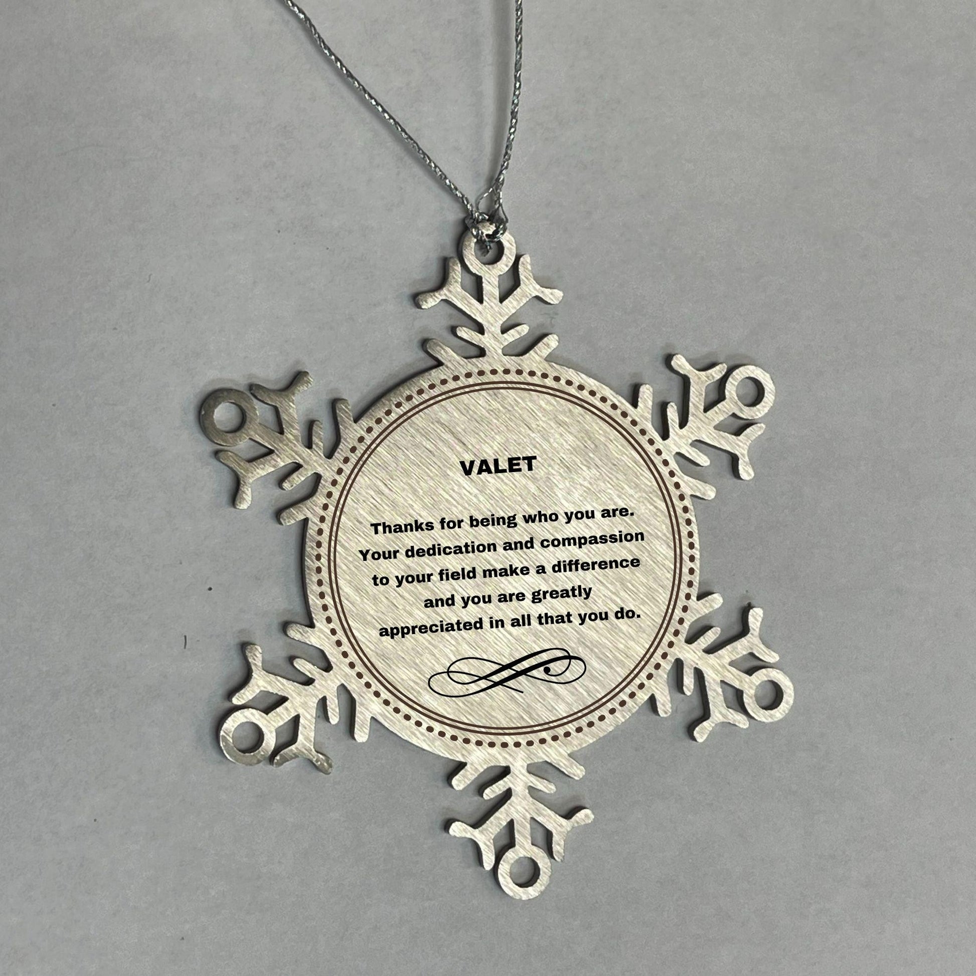 Valet Snowflake Ornament - Thanks for being who you are - Birthday Christmas Jewelry Gifts Coworkers Colleague Boss - Mallard Moon Gift Shop