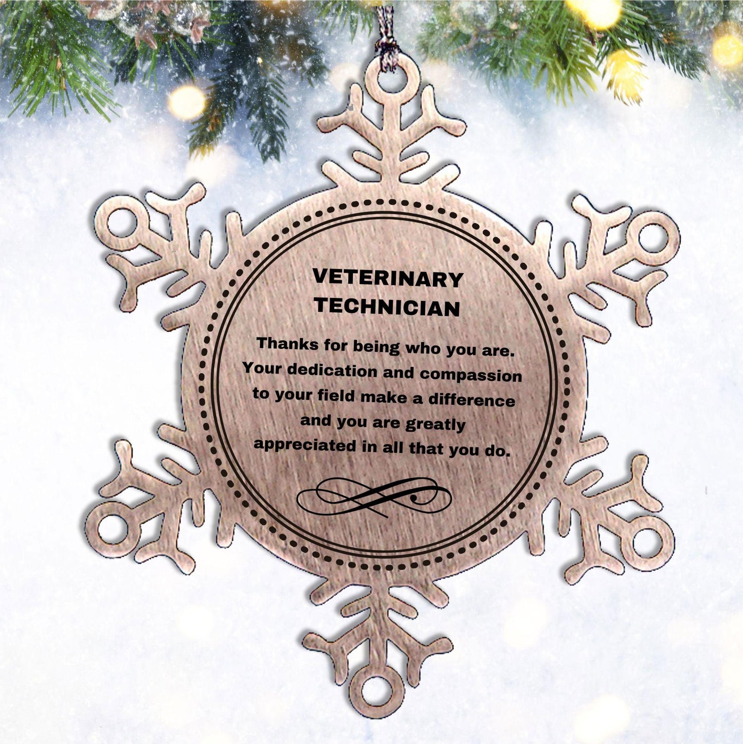 Veterinary Technician Snowflake Ornament - Thanks for being who you are - Birthday Christmas Jewelry Gifts Coworkers Colleague Boss - Mallard Moon Gift Shop