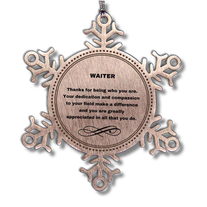 Waiter Snowflake Ornament - Thanks for being who you are - Birthday Christmas Jewelry Gifts Coworkers Colleague Boss - Mallard Moon Gift Shop