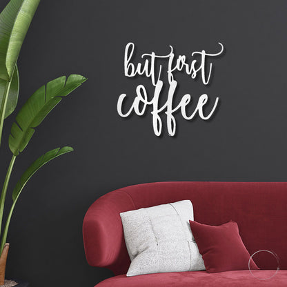 But First Coffee Quote Indoor Outdoor Steel Wall Sign Metal Art