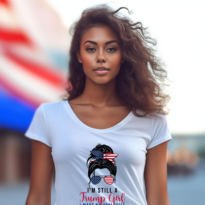 Patriotic Shirt - I'm Still a Trump Girl - I Make No Apologies