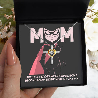 Gift for Mom Not All Heroes Wear Capes, Some Become Awesome Mothers Cross Pendant Necklace