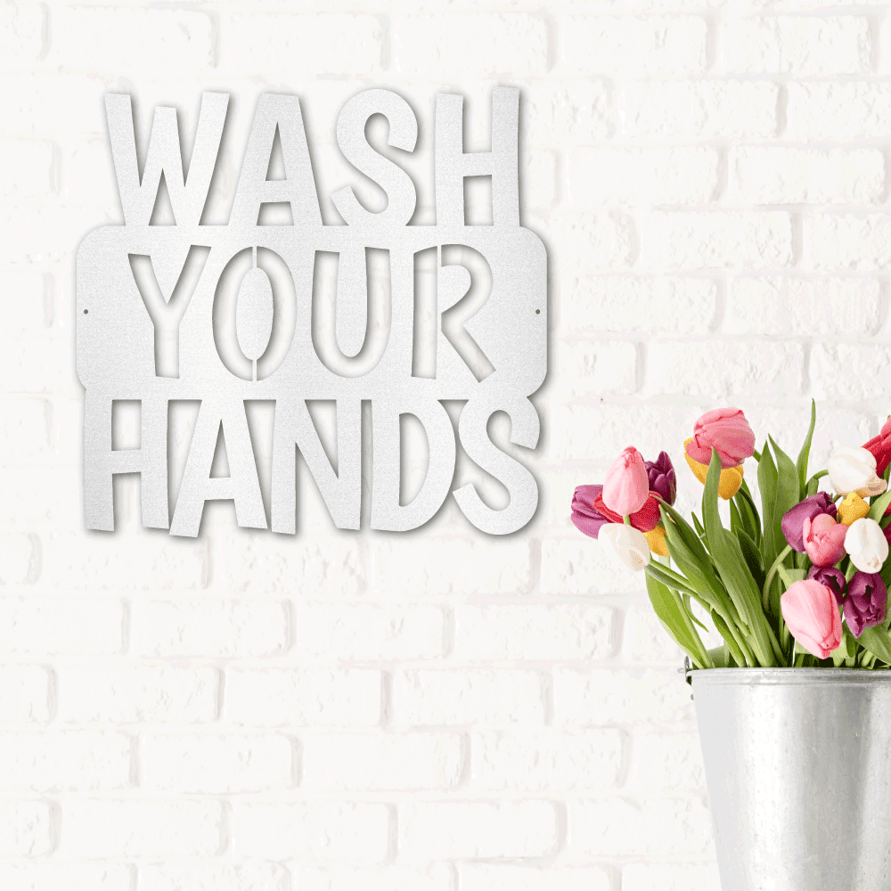 Wash Your Hands Quote Indoor Outdoor Steel Wall Sign - Mallard Moon Gift Shop