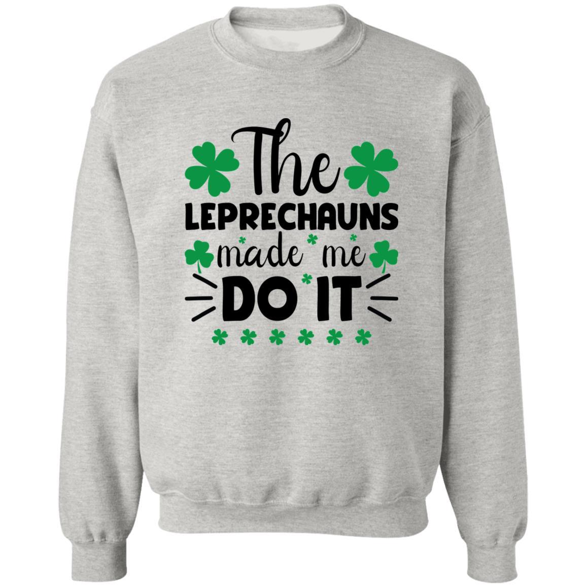 The Leprechauns Made Me Do It Crewneck Pullover Sweatshirt - Mallard Moon Gift Shop