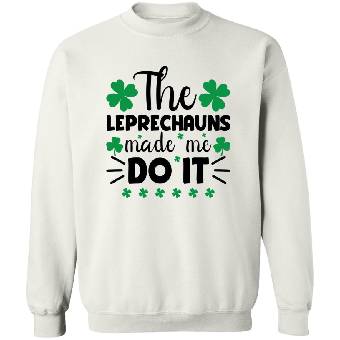 The Leprechauns Made Me Do It Crewneck Pullover Sweatshirt - Mallard Moon Gift Shop