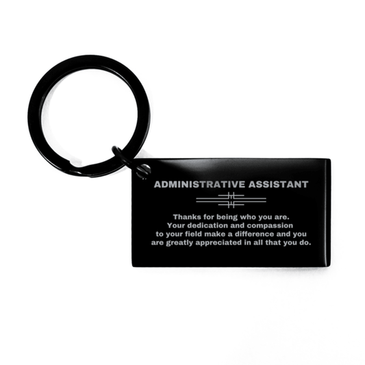 Administrative Assistant Black Engraved Keychain - Thanks for being who you are - Birthday Christmas Jewelry Gifts Coworkers Colleague Boss - Mallard Moon Gift Shop