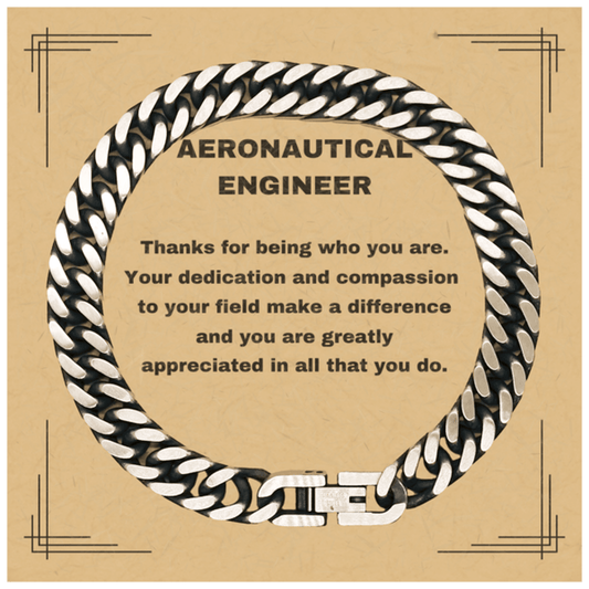 Aeronautical Engineer Cuban Link Chain Bracelet - Thanks for being who you are - Birthday Christmas Jewelry Gifts Coworkers Colleague Boss - Mallard Moon Gift Shop