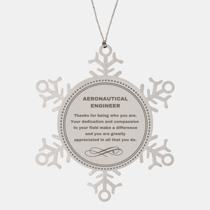 Aeronautical Engineer Snowflake Ornament - Thanks for being who you are - Birthday Christmas Tree Gifts Coworkers Colleague Boss - Mallard Moon Gift Shop