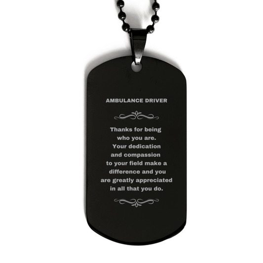 Ambulance Driver Black Dog Tag Engraved Necklace - Thanks for being who you are - Birthday Christmas Jewelry Gifts Coworkers Colleague Boss - Mallard Moon Gift Shop