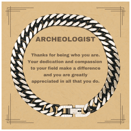 Archeologist Cuban Link Chain Bracelet - Thanks for being who you are - Birthday Christmas Jewelry Gifts Coworkers Colleague Boss - Mallard Moon Gift Shop