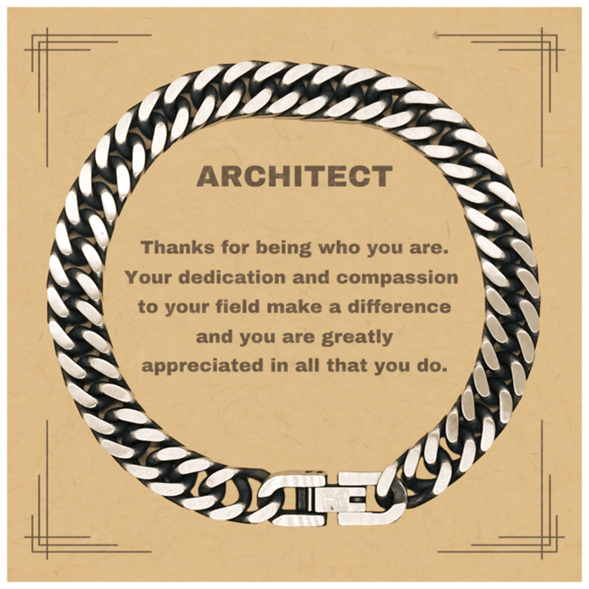 Architect Cuban Link Chain Bracelet - Thanks for being who you are - Birthday Christmas Jewelry Gifts Coworkers Colleague Boss - Mallard Moon Gift Shop