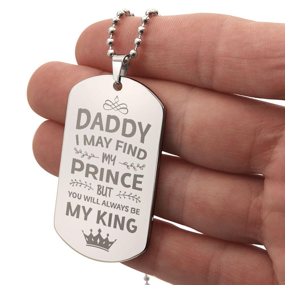 Gift for Daddy- You Will Always BE My King Engraved Dog Tag Necklace - Mallard Moon Gift Shop