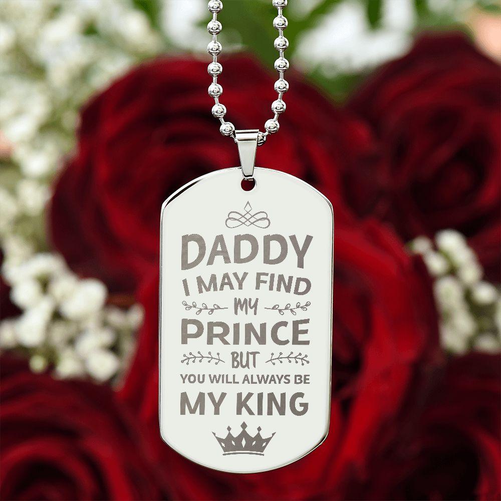 Gift for Daddy- You Will Always BE My King Engraved Dog Tag Necklace - Mallard Moon Gift Shop