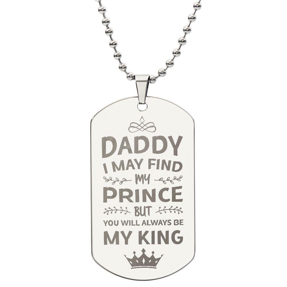 Gift for Daddy- You Will Always BE My King Engraved Dog Tag Necklace - Mallard Moon Gift Shop