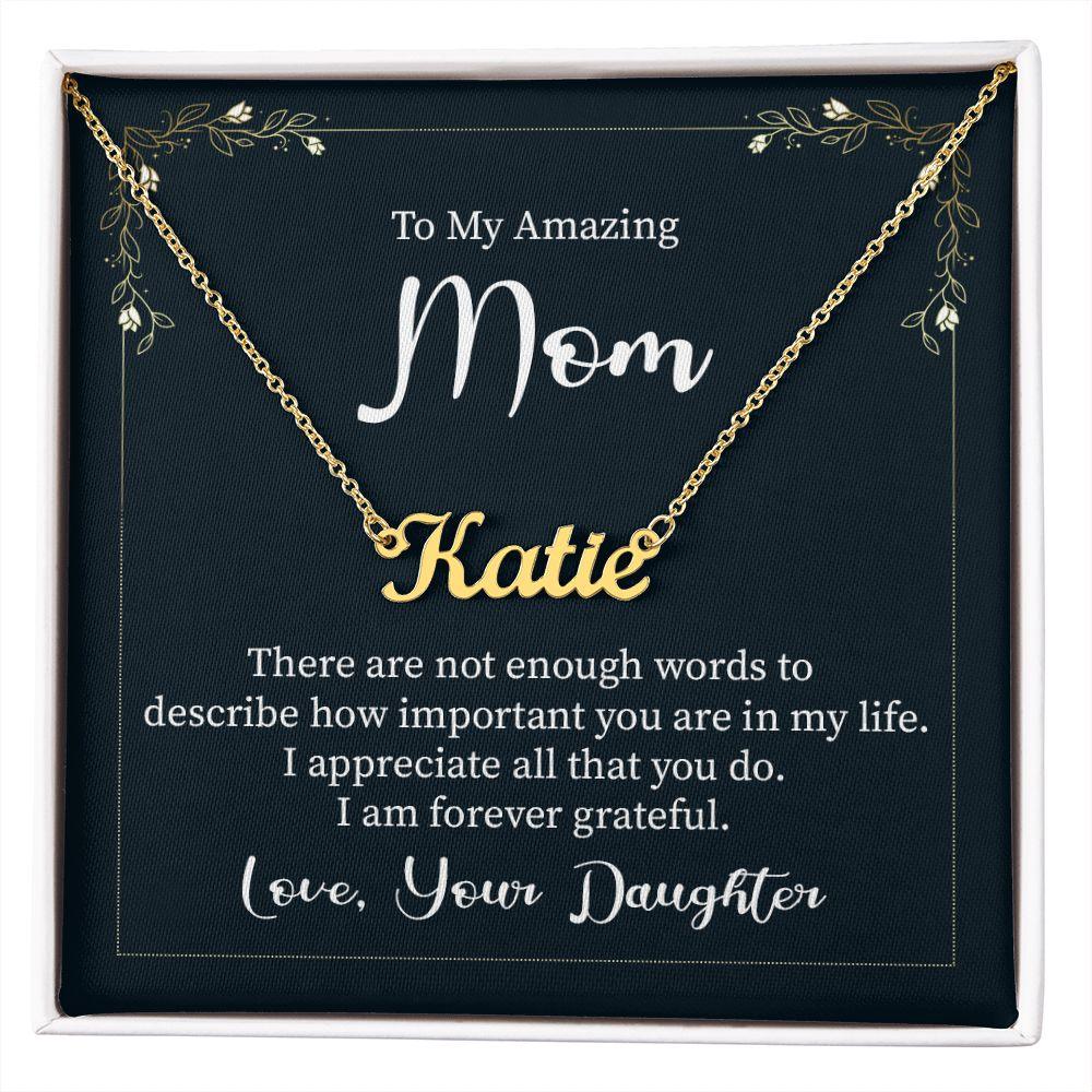 To My Amazing Mom - There are not Enough Words Personalized Name Necklace - Mallard Moon Gift Shop