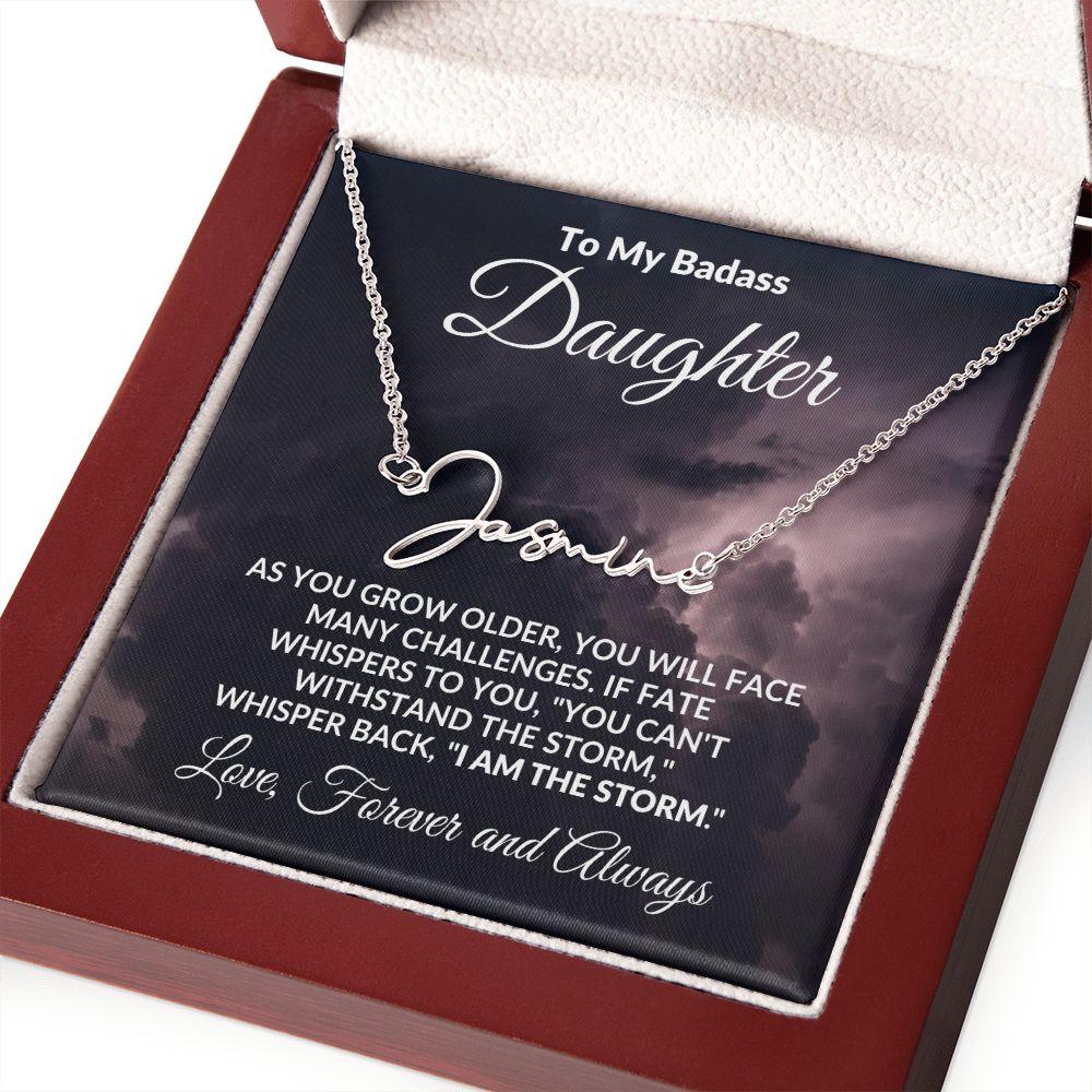 To My Badass Daughter - I Am The Storm - Personalized Script Name Necklace - Mallard Moon Gift Shop