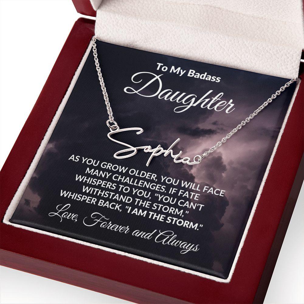 To My Badass Daughter - I Am The Storm - Personalized Script Name Necklace - Mallard Moon Gift Shop