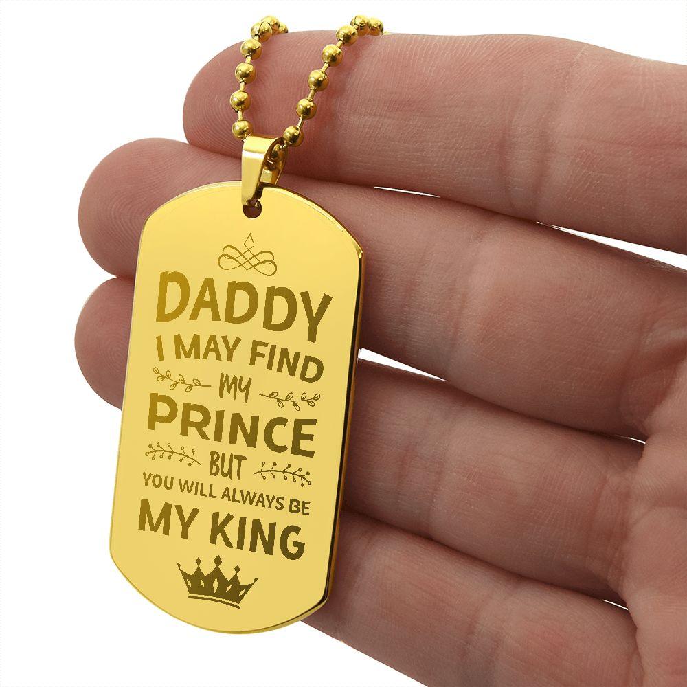 Gift for Daddy- You Will Always BE My King Engraved Dog Tag Necklace - Mallard Moon Gift Shop