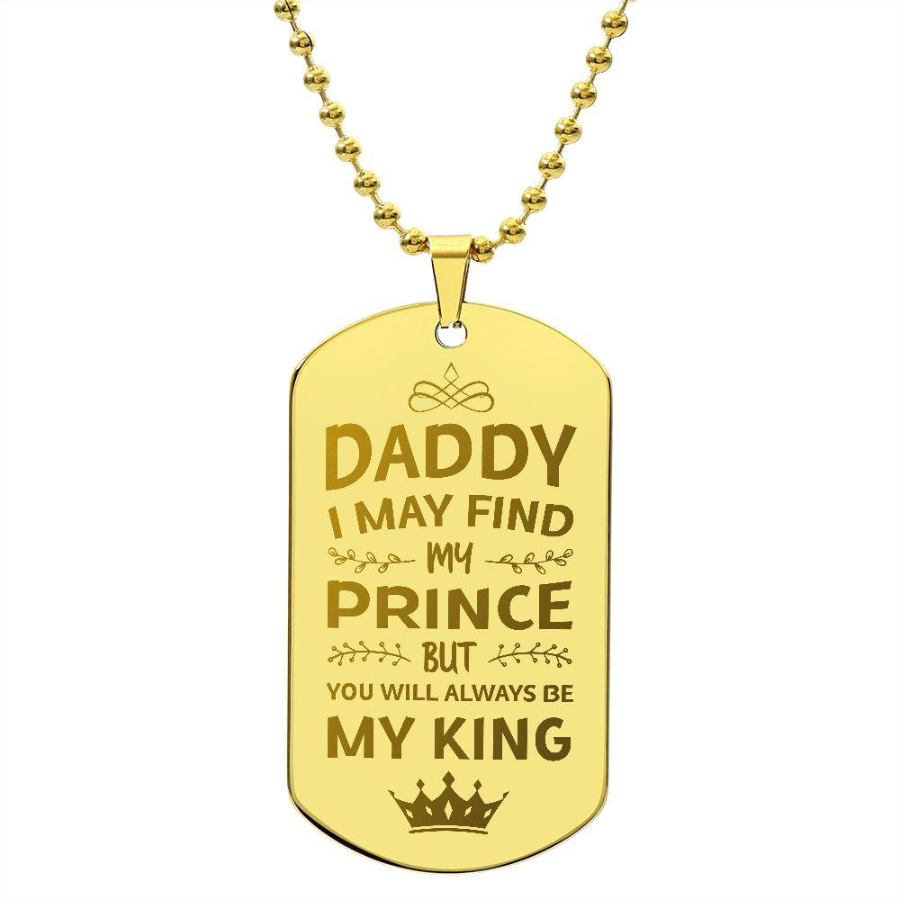 Gift for Daddy- You Will Always BE My King Engraved Dog Tag Necklace - Mallard Moon Gift Shop