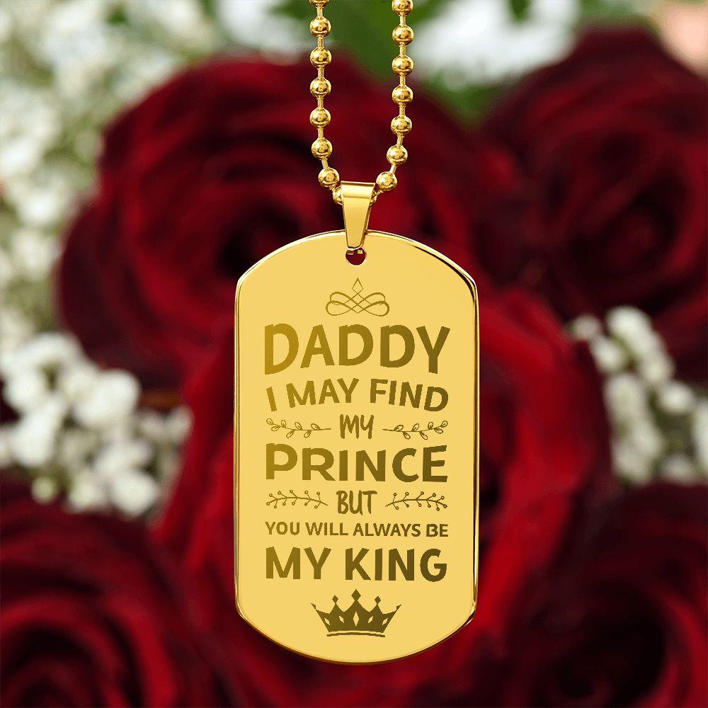 Gift for Daddy- You Will Always BE My King Engraved Dog Tag Necklace - Mallard Moon Gift Shop