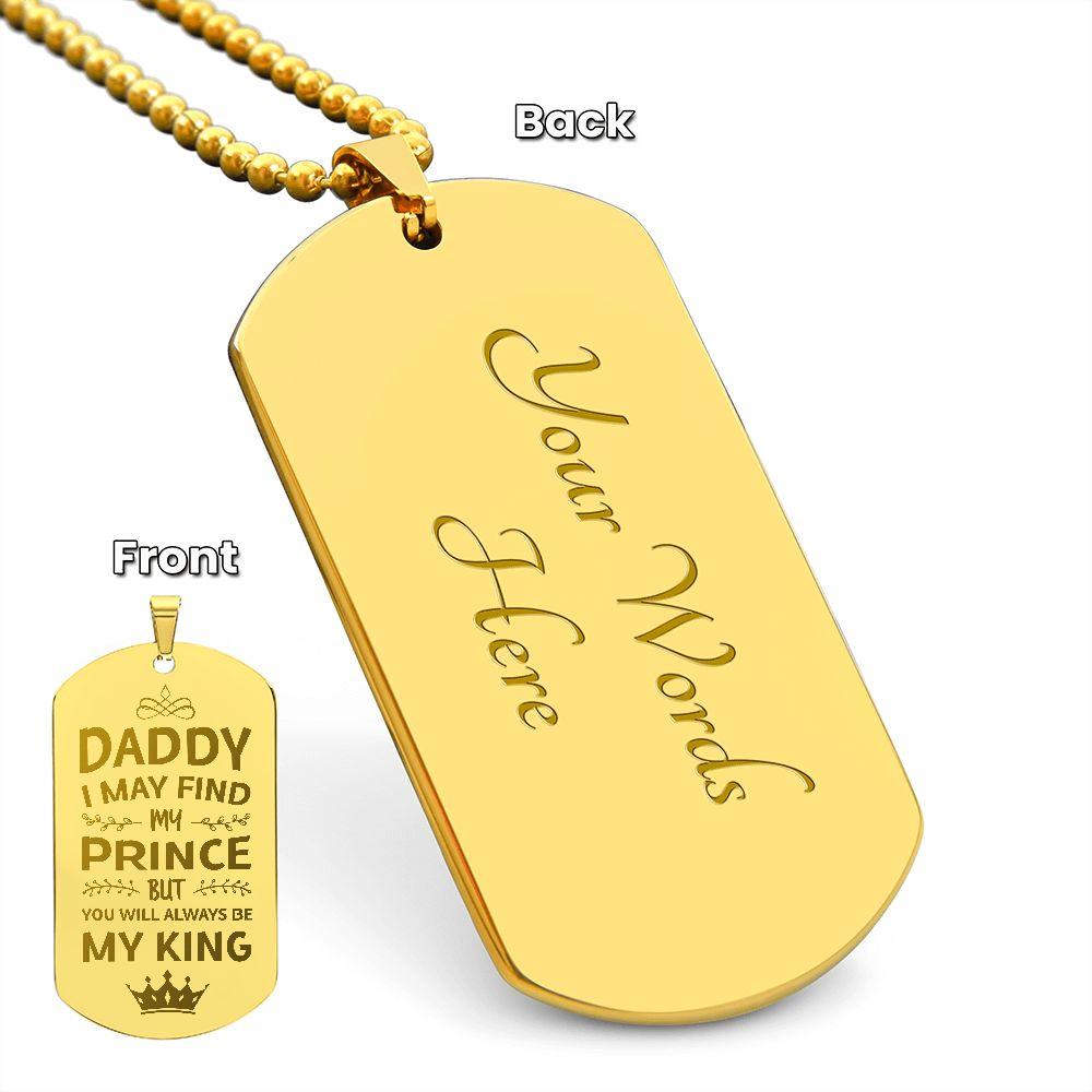 Gift for Daddy- You Will Always BE My King Engraved Dog Tag Necklace - Mallard Moon Gift Shop