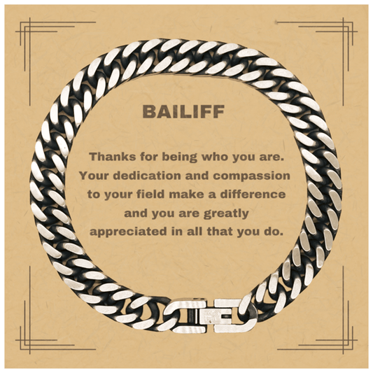 Bailiff Cuban Link Chain Bracelet - Thanks for being who you are - Birthday Christmas Jewelry Gifts Coworkers Colleague Boss - Mallard Moon Gift Shop