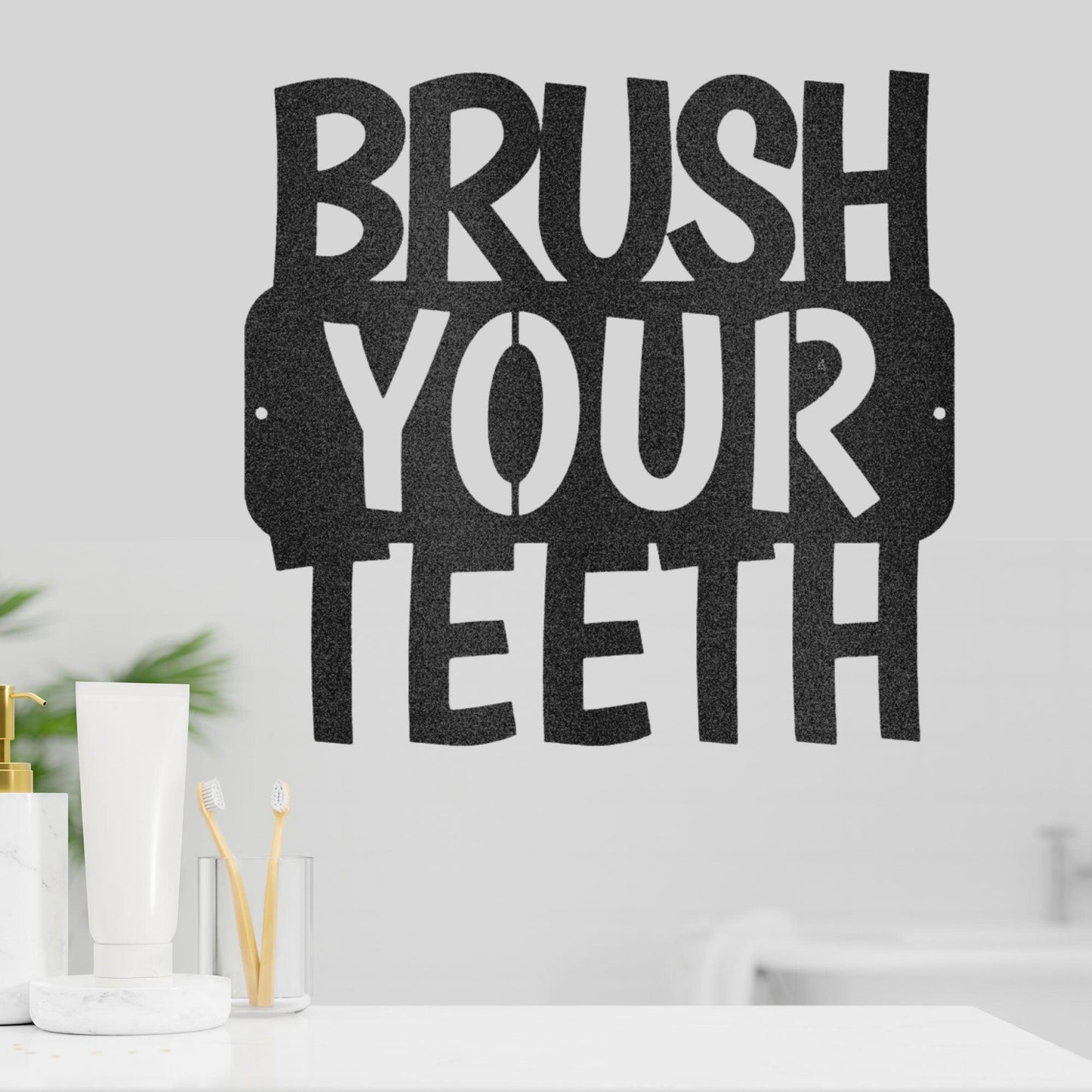 Brush Your Teeth Quote Indoor Outdoor Steel Wall Sign - Mallard Moon Gift Shop