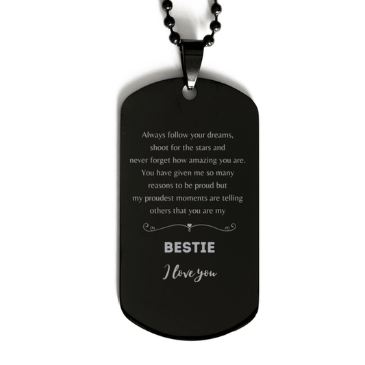 Bestie Black Dog Tag Engraved Bracelet Necklace - Always Follow your Dreams - Birthday, Christmas Holiday Jewelry Gift - Mallard Moon Gift Shop