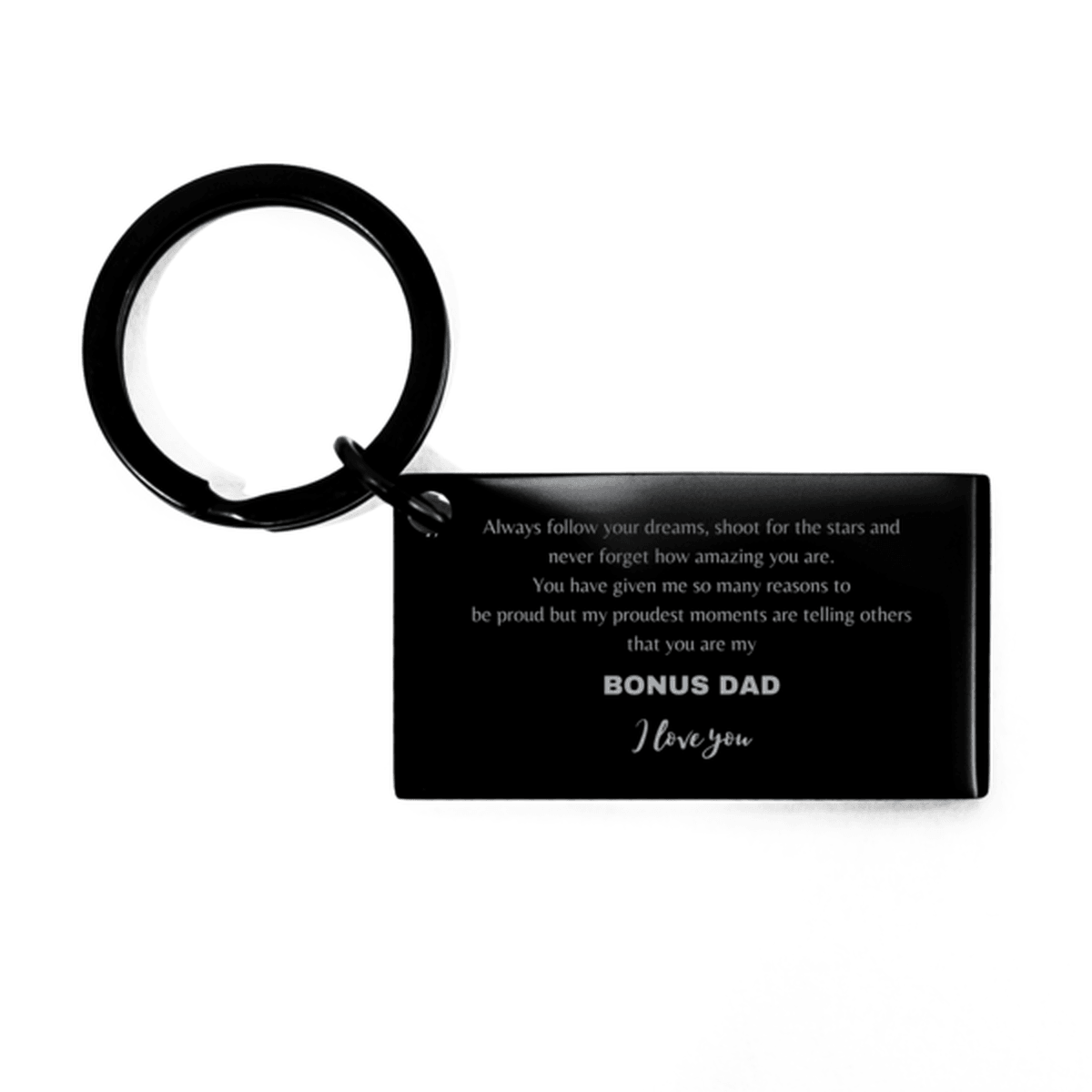 Bonus Dad Black Engraved Keychain Always follow your dreams, never forget how amazing you are, Birthday Christmas Gifts Jewelry - Mallard Moon Gift Shop