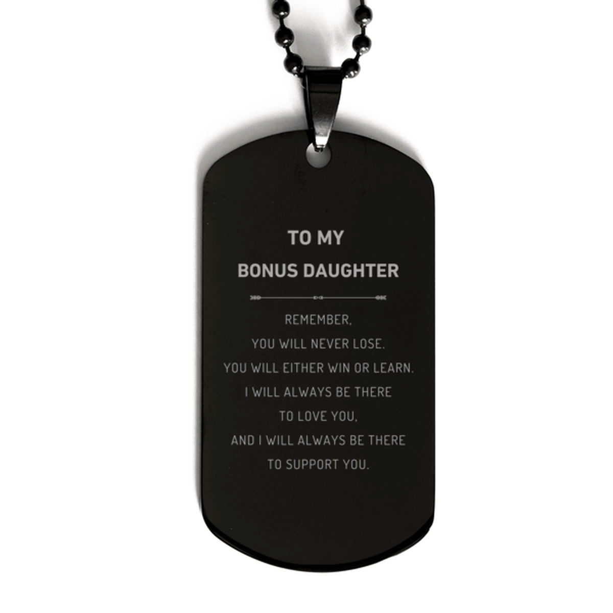 Bonus Daughter Gifts, To My Bonus Daughter Remember, you will never lose. You will either WIN or LEARN, Keepsake Black Dog Tag For Bonus Daughter Engraved, Birthday Christmas Gifts Ideas For Bonus Daughter X-mas Gifts - Mallard Moon Gift Shop