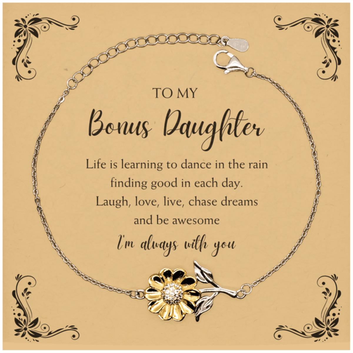 Bonus Daughter Sunflower Bracelet, Motivational Message Card Gifts, Birthday Gifts To My Bonus Daughter Life is learning to dance in the rain, finding good in each day. I'm always with you - Mallard Moon Gift Shop