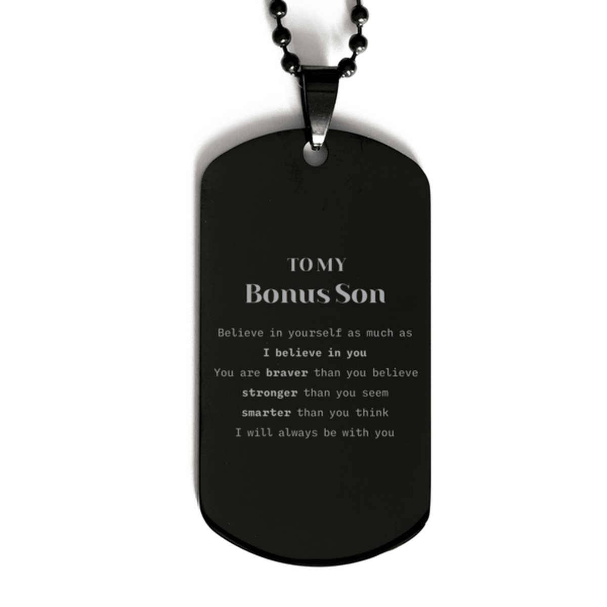 Bonus Son Black Dog Tag Gifts, To My Bonus Son You are braver than you believe, stronger than you seem, Inspirational Gifts For Bonus Son Engraved, Birthday, Christmas Gifts For Bonus Son Men Women - Mallard Moon Gift Shop