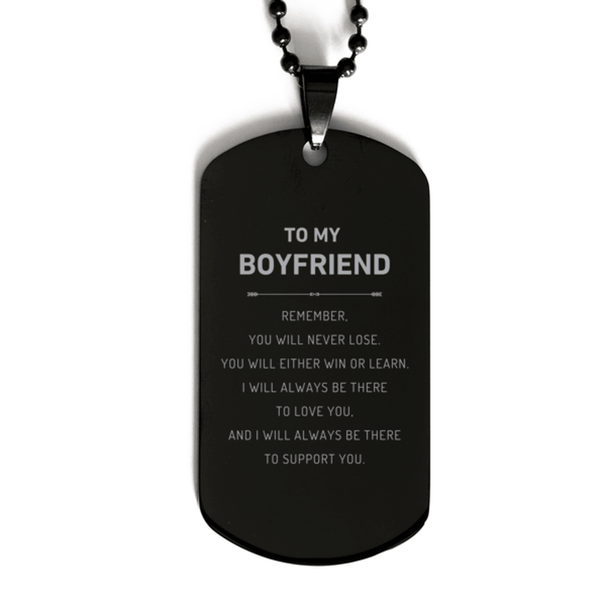 Boyfriend Gifts, To My Boyfriend Remember, you will never lose. You will either WIN or LEARN, Keepsake Black Dog Tag For Boyfriend Engraved, Birthday Christmas Gifts Ideas For Boyfriend X-mas Gifts - Mallard Moon Gift Shop