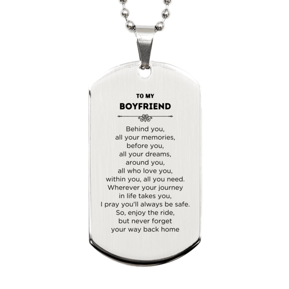 Boyfriend Silver Dog Tag Necklace Bracelet Birthday Christmas Unique Gifts Behind you, all your memories, before you, all your dreams - Mallard Moon Gift Shop