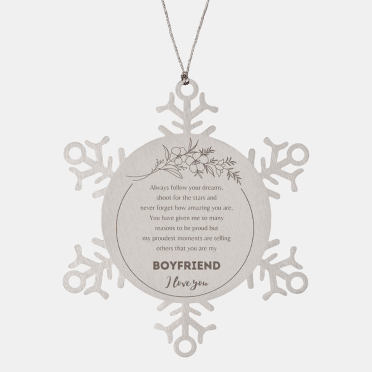 Boyfriend Snowflake Ornament - Always follow your dreams, never forget how amazing you are, Boyfriend Christmas Birthday Gifts - Mallard Moon Gift Shop