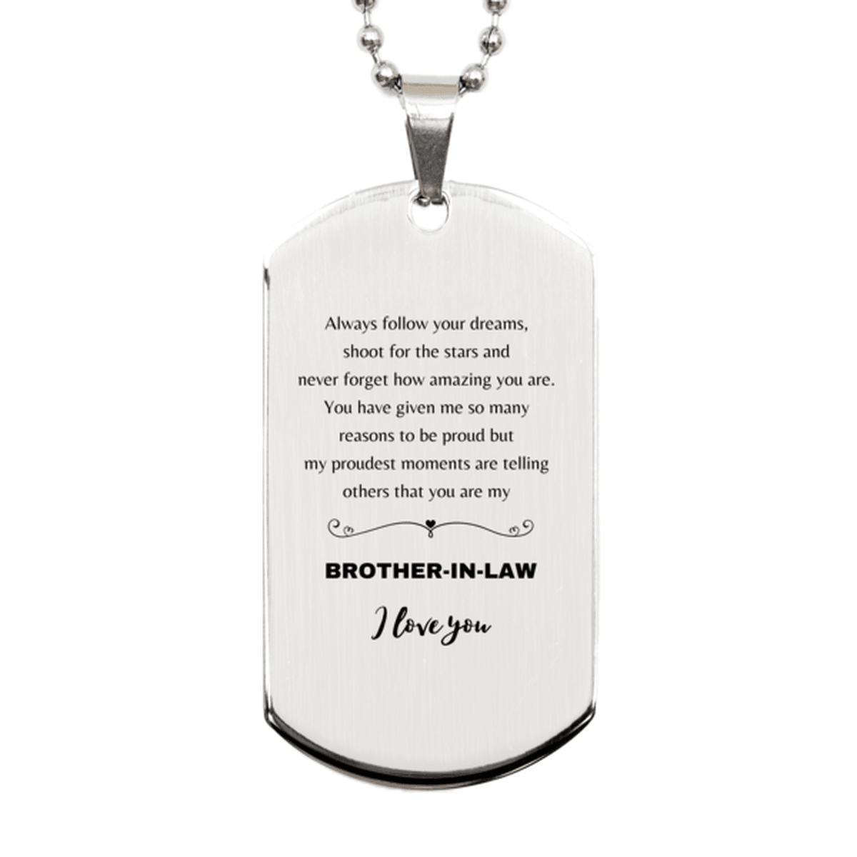 Brother-In-Law Silver Dog Tag Engraved Necklace - Always Follow your Dreams - Birthday, Christmas Holiday Jewelry Gift - Mallard Moon Gift Shop
