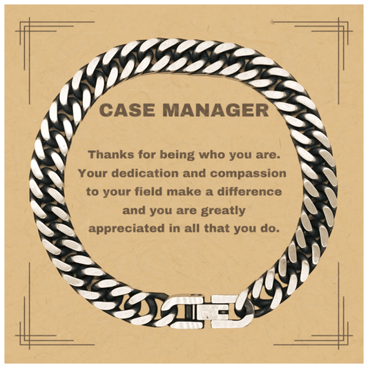 Case Manager Cuban Link Chain Bracelet - Thanks for being who you are - Birthday Christmas Jewelry Gifts Coworkers Colleague Boss - Mallard Moon Gift Shop
