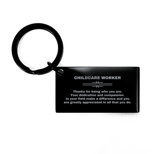 Childcare Worker Black Engraved Keychain - Thanks for being who you are - Birthday Christmas Jewelry Gifts Coworkers Colleague Boss - Mallard Moon Gift Shop