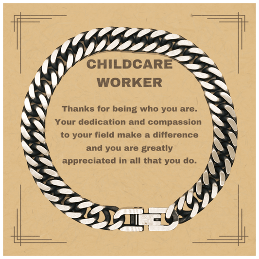 Childcare Worker Cuban Link Chain Bracelet - Thanks for being who you are - Birthday Christmas Jewelry Gifts Coworkers Colleague Boss - Mallard Moon Gift Shop