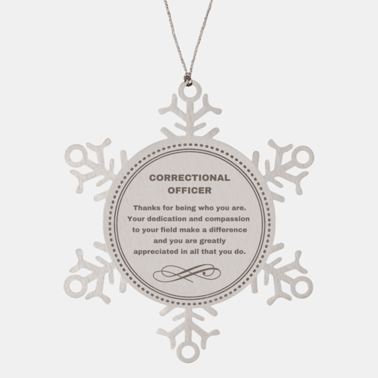 Correctional Officer Snowflake Ornament - Thanks for being who you are - Birthday Christmas Tree Gifts Coworkers Colleague Boss - Mallard Moon Gift Shop