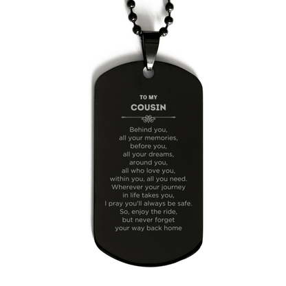 Cousin Black Dog Tag Necklace Birthday Christmas Unique Gifts Behind you, all your memories, before you, all your dreams - Mallard Moon Gift Shop