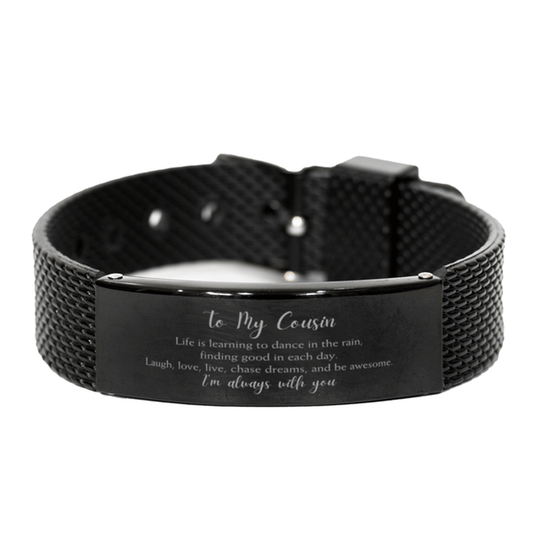 Cousin Christmas Perfect Gifts, Cousin Black Shark Mesh Bracelet, Motivational Cousin Engraved Gifts, Birthday Gifts For Cousin, To My Cousin Life is learning to dance in the rain, finding good in each day. I'm always with you - Mallard Moon Gift Shop