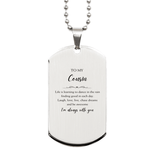 Cousin Christmas Perfect Gifts, Cousin Silver Dog Tag, Motivational Cousin Engraved Gifts, Birthday Gifts For Cousin, To My Cousin Life is learning to dance in the rain, finding good in each day. I'm always with you - Mallard Moon Gift Shop