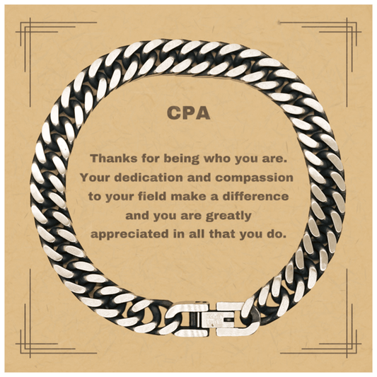 CPA Cuban Chain Link Bracelet - Thanks for being who you are - Birthday Christmas Jewelry Gifts Coworkers Colleague Boss - Mallard Moon Gift Shop