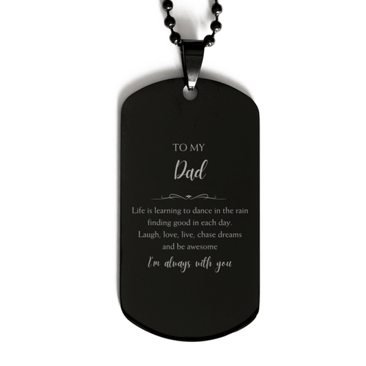 Dad Christmas Perfect Gifts, Dad Black Dog Tag, Motivational Dad Engraved Gifts, Birthday Gifts For Dad, To My Dad Life is learning to dance in the rain, finding good in each day. I'm always with you - Mallard Moon Gift Shop