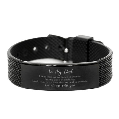 Dad Christmas Perfect Gifts, Dad Black Shark Mesh Bracelet, Motivational Dad Engraved Gifts, Birthday Gifts For Dad, To My Dad Life is learning to dance in the rain, finding good in each day. I'm always with you - Mallard Moon Gift Shop