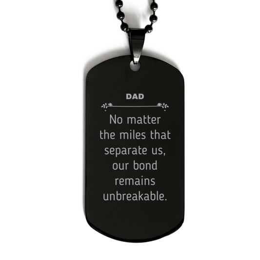 Dad Long Distance Relationship Gifts, No matter the miles that separate us, Cute Love Black Dog Tag For Dad, Birthday Christmas Unique Gifts For Dad - Mallard Moon Gift Shop