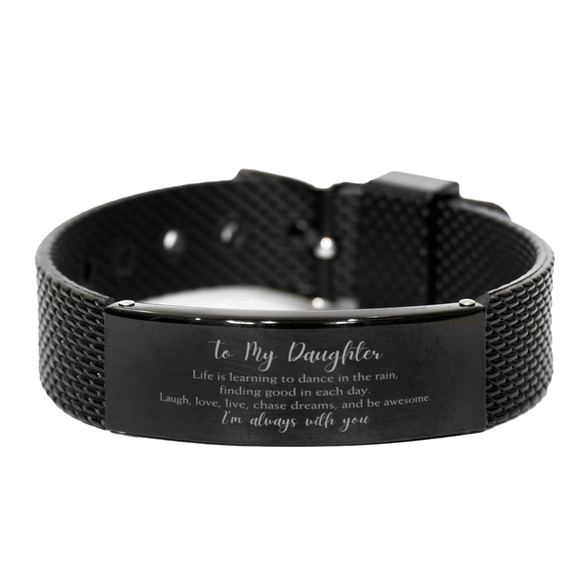 Daughter Christmas Perfect Gifts, Daughter Black Shark Mesh Bracelet, Motivational Daughter Engraved Gifts, Birthday Gifts For Daughter, To My Daughter Life is learning to dance in the rain, finding good in each day. I'm always with you - Mallard Moon Gift Shop