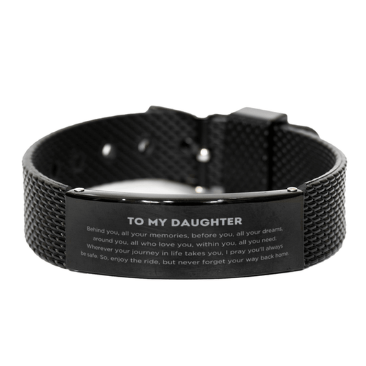 Daughter Inspirational Black Shark Mesh Engraved Bracelet, Sentimental Birthday Christmas Unique Gifts For Daughter Behind you, all your memories, before you, all your dreams, around you, all who love you, within you, all you need - Mallard Moon Gift Shop